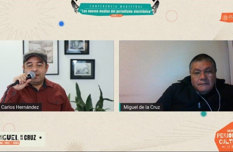 Concluye Coloquio de Periodismo Cultural 2020 con participación de Miguel de la Cruz
