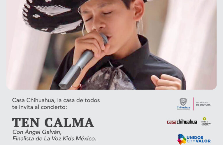 “Ten calma” próximo concierto de Ángel Galván en Casa Chihuahua