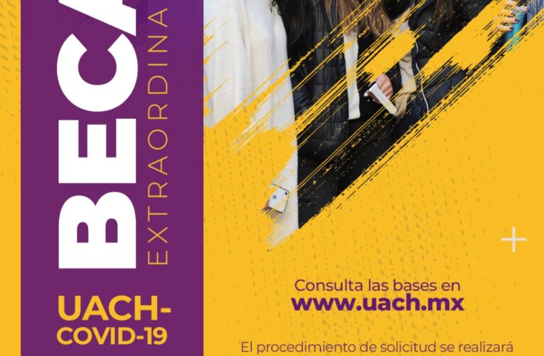 Publica UACH convocatoria para Becas extraordinarias Covid-19