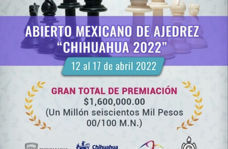 Invitan a participar en el LXVII Campeonato Nacional e Internacional Abierto Mexicano de Ajedrez Chihuahua 2022