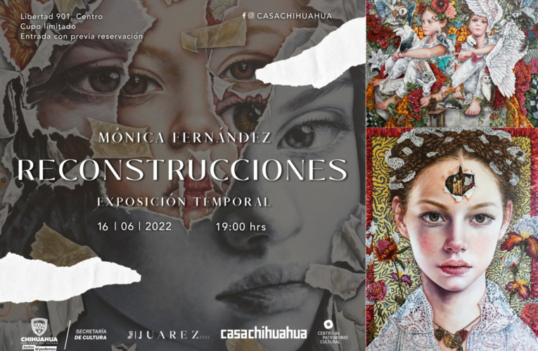 “Reconstrucciones” de Mónica Fernández nueva exposición en Casa Chihuahua