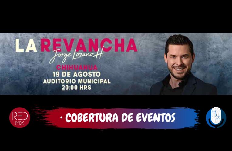 La Revancha, Jorge Lozano H. en el Auditorio Municipal 20 de Agosto