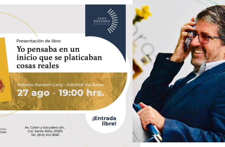 Presentarán en Casa Redonda el libro “Yo pensaba en un inicio que se platicaban cosas reales” de Roberto Ransom