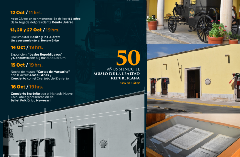 Invitan a asistir a actividades gratuitas para celebrar el 50 aniversario del Museo de la Lealtad Republicana Casa de Juárez