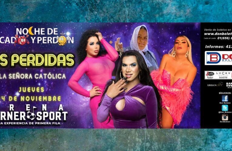 Listo Chihuahua para vivir una noche de pecado y perdón con ‘Las Perdidas y la Señora Católica’