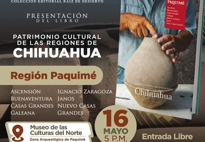Presentación del libro: “Patrimonio Cultural de las Regiones de Chihuahua, Región Paquimé