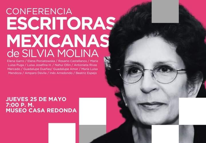 Conferencia “Escritoras Mexicanas” de Silvia Molina en Museo Casa Redonda