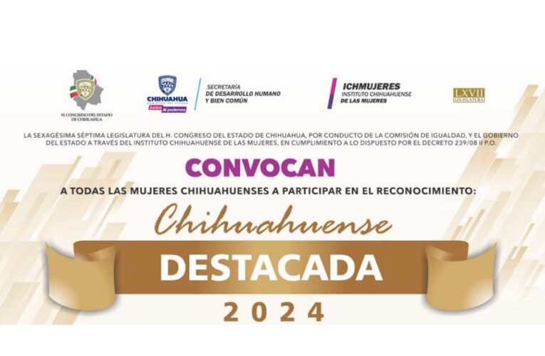 Este 15 de febrero vence el plazo para inscribirse en la convocatoria “Chihuahuense Destacada 2024”