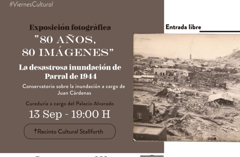 Invitan a la exposición “80 Años, 80 Imágenes” La desastrosa inundación de Parral de 1944 en Recinto Cultural Stallforth