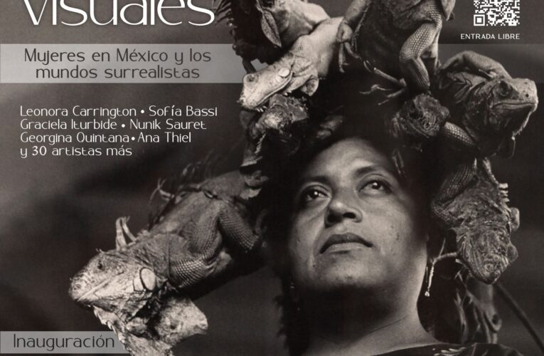 Inaugurará Casa Chihuahua la exposición “Metáforas Visuales: Mujeres en México y los Mundos Surrealistas”