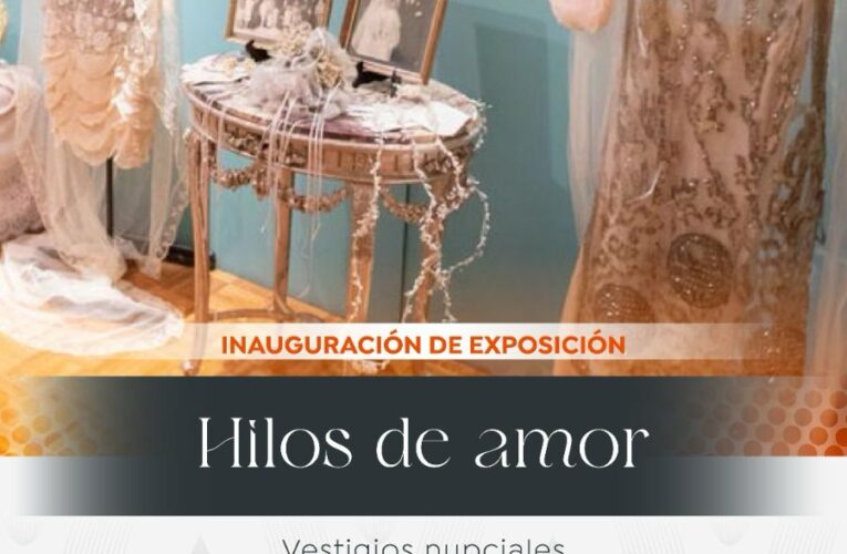 Llegará a Casa Juárez la exposición “Hilos de Amor” de vestidos de novia con valor histórico traídos desde Parral