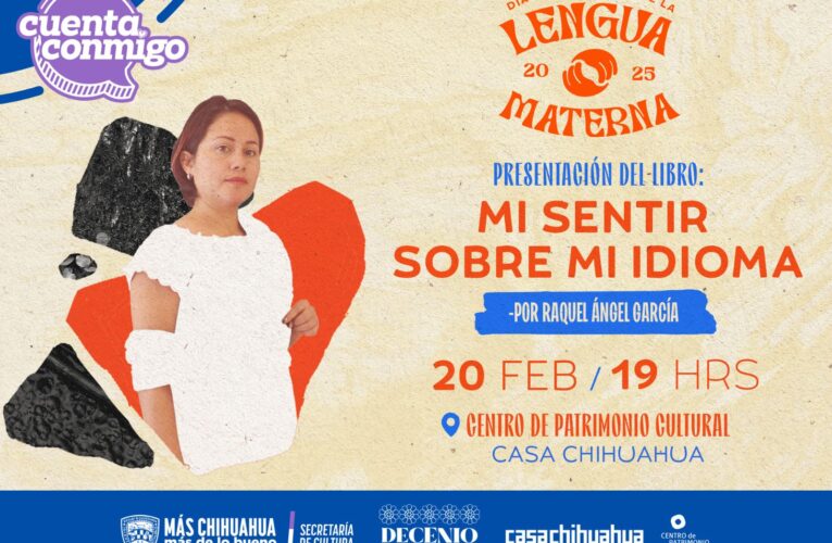 Invita Casa Chihuahua a la presentación del libro “Mi sentir sobre mi idioma”, de Raquel Ángel García