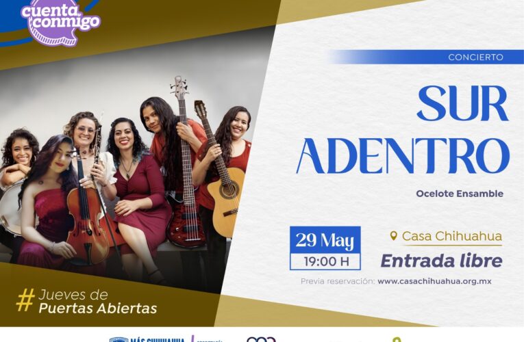 Invita Casa Chihuahua al concierto “Cantos de Sur Adentro” del grupo Ocelote este jueves de Puertas Abiertas