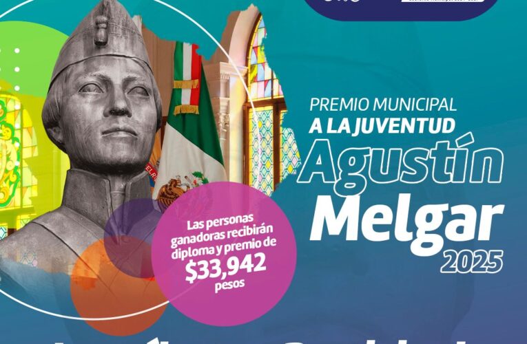 Conoce las bases de la convocatoria del Premio Municipal a la Juventud “Agustín Melgar” Edición 2025