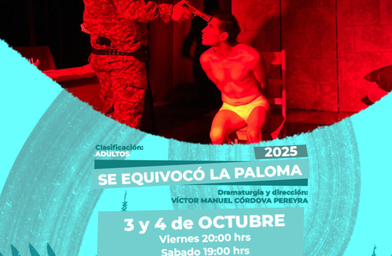 Se equivocó la paloma” una obra que no puedes darte el lujo de ignorar, este fin de semana en Teatro Bárbaro