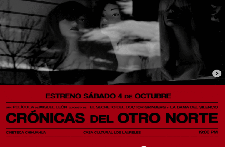 Estreno: Crónicas del otro norte, en Cineteca Chihuahua