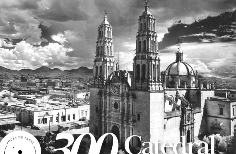 Voces de papel Chihuahua edición especial Catedral Metropolitana 300 años #78
