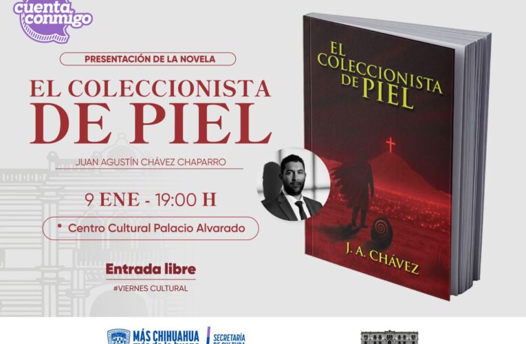 Presentará Juan A. Chávez su novela “El Coleccionista de Piel” en Palacio Alvarado