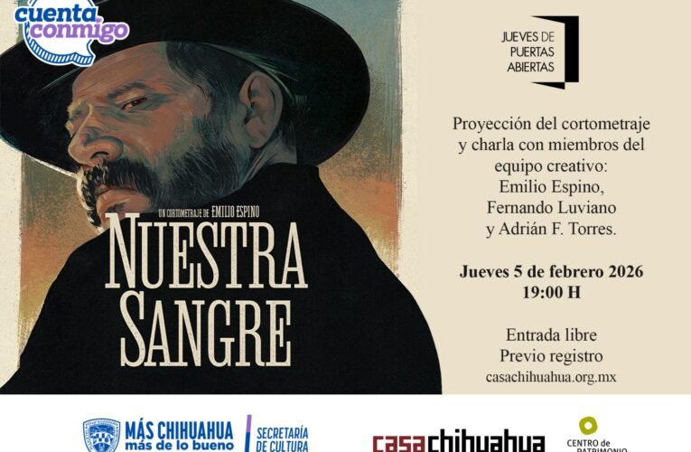 Presentará Casa Chihuahua el cortometraje “Nuestra Sangre” de Emilio Espino el próximo “Jueves de Puertas Abiertas”